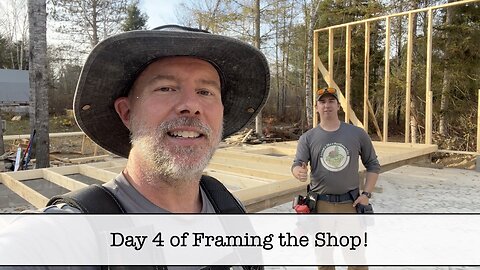 Building the Shop - Part 43 - Framing Shop - Day 4