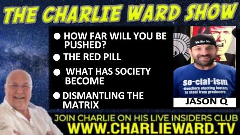 DISMANTLING THE MATRIX, HOW FAR WILL YOU BE PUSHED? WITH JASON Q & CHARLIE WARD - TRUMP NEWS