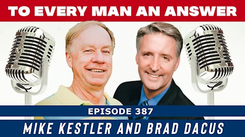 Episode 387 - Brad Dacus and Mike Kestler on To Every Man An Answer