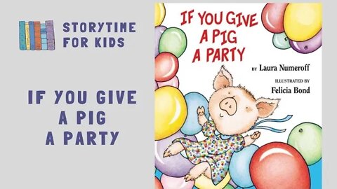 🐷 If You Give A Pig A Party 🎉 by Laura Numeroff 🥳 Felicia Bond 🎊 If You Give @Storytime for Kids