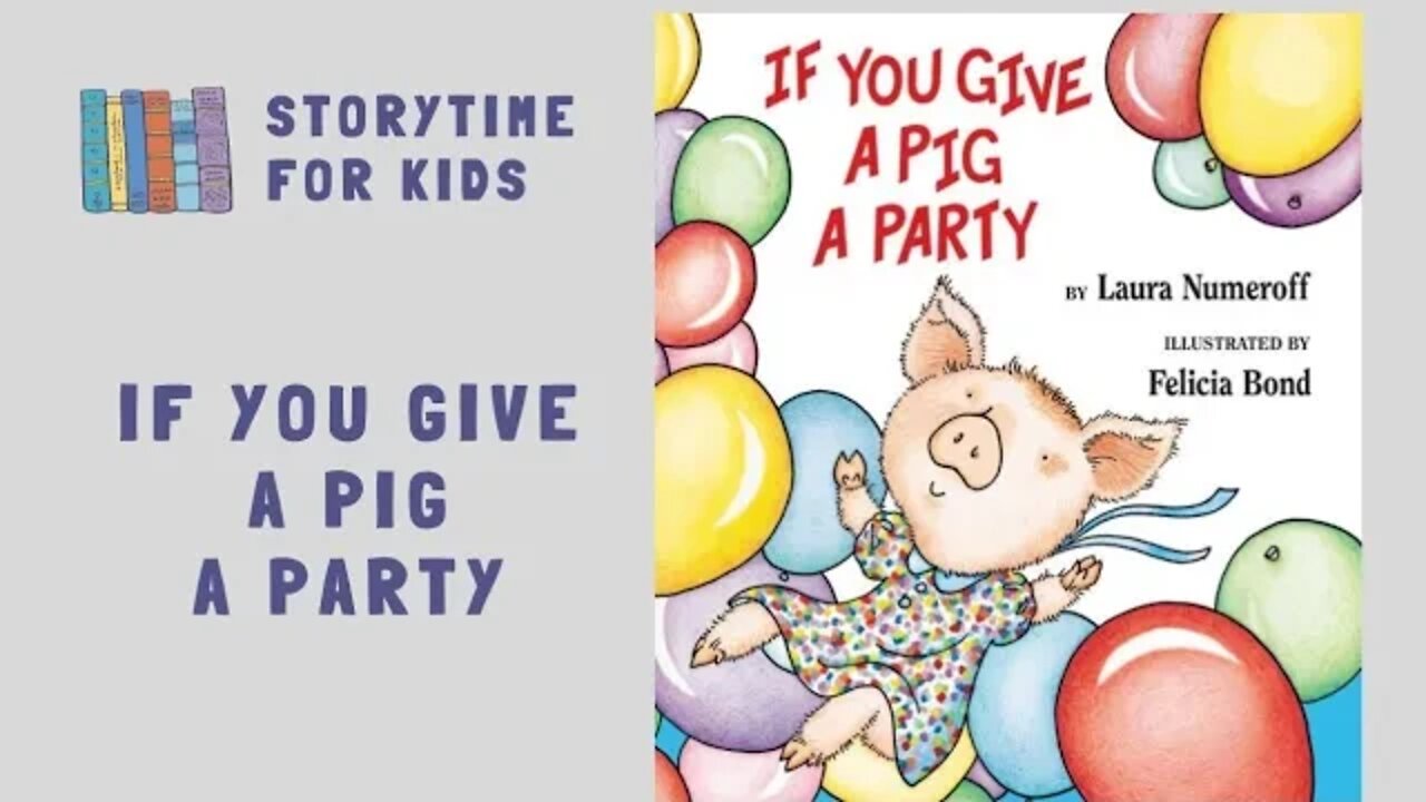 🐷 If You Give A Pig A Party 🎉 by Laura Numeroff 🥳 Felicia Bond 🎊 If You Give @Storytime for Kids