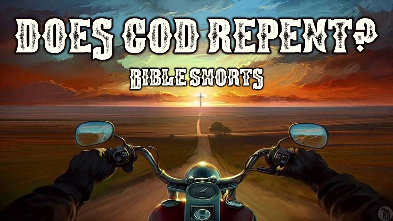 BBB Shorts - Does God Repent?