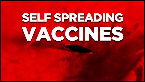 Evidence of Self Spreading Vaccines Being Used For Depopulation!