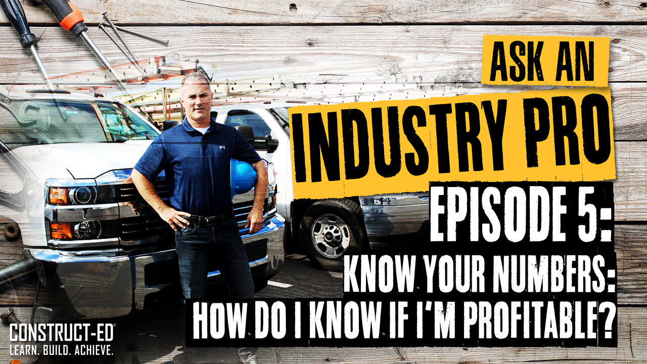 Ask a Construction Industry Pro Episode 5 - Know Your Numbers: How Do I Know If I'm Profitable?