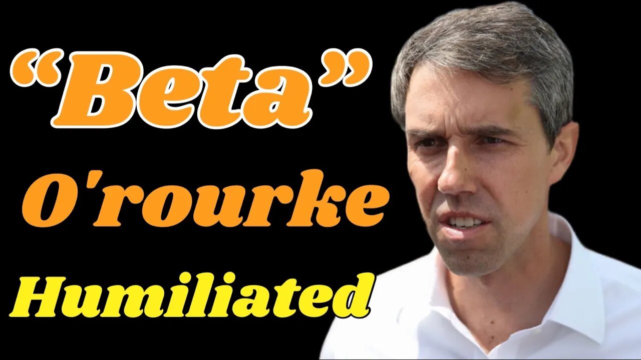 Beta O'rourke humiliated.