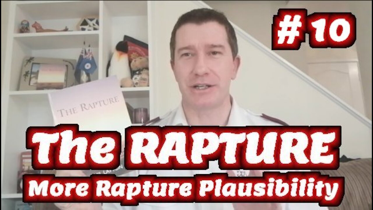 Study of The Rapture | Tutorial 10 | More Rapture Plausibility | Rapture of the Church