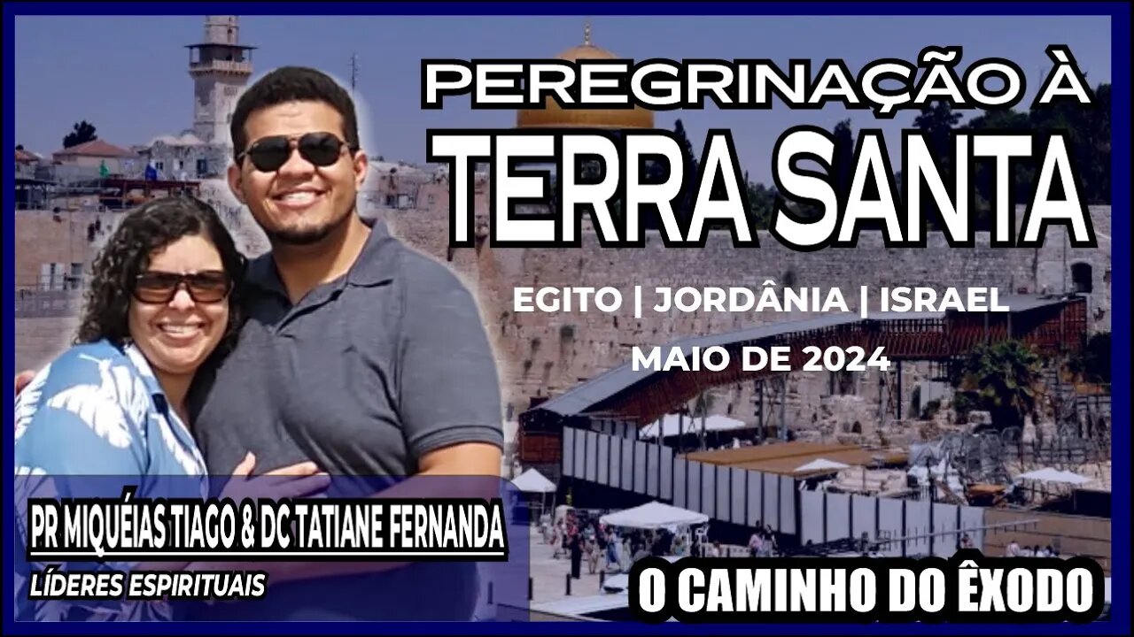 Peregrinação Terra Santa Pr Miquéias Tiago e Dc Tatiane Fernanda