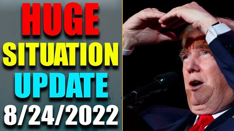 HUGE SITUATION EXCLUSIVE UPDATE OF TODAY'S AUG 24, 2022