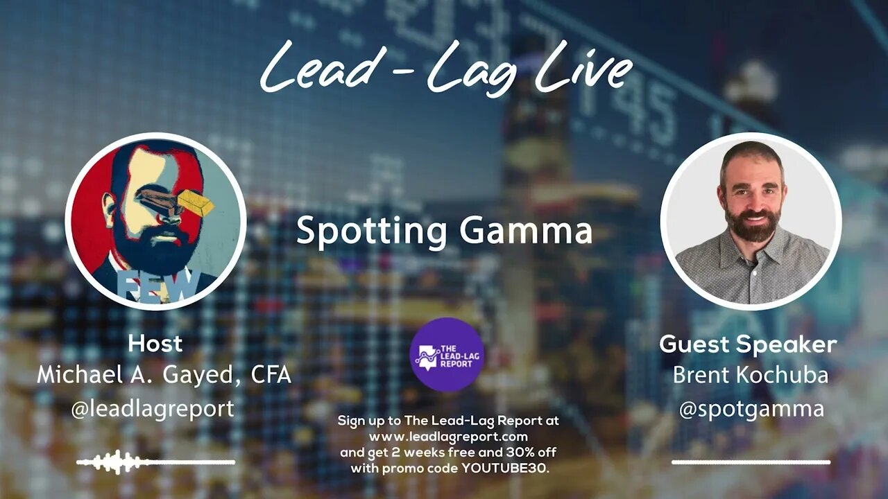 Lead-Lag Live: Spotting Gamma With Brent Kochuba