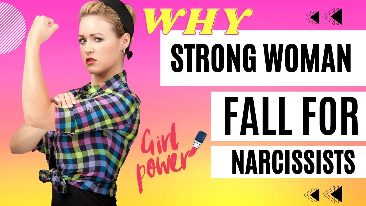 Strong woman are susceptible to Narcissists