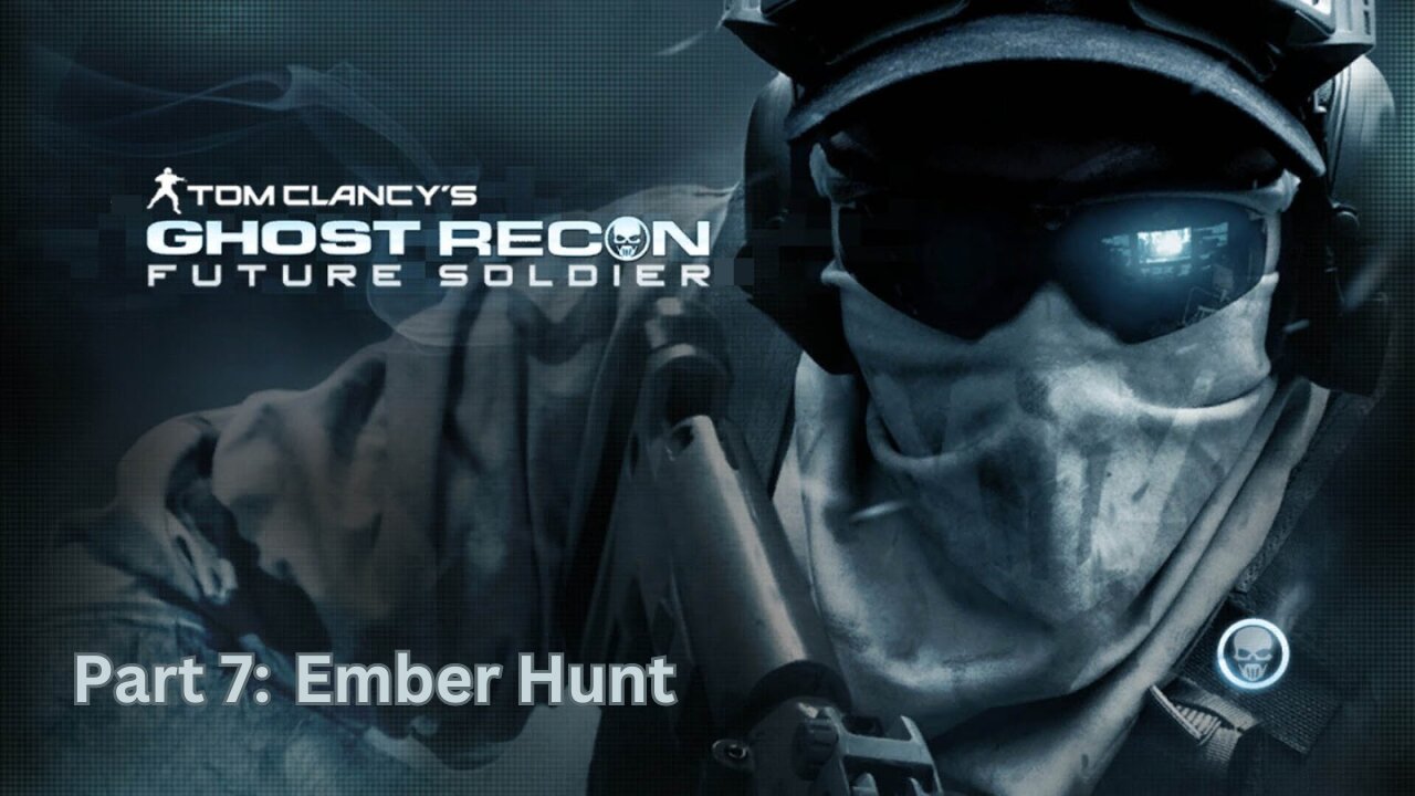 Tom Clancy's Ghost Recon: Future Soldier - Part 7 - Ember Hunt