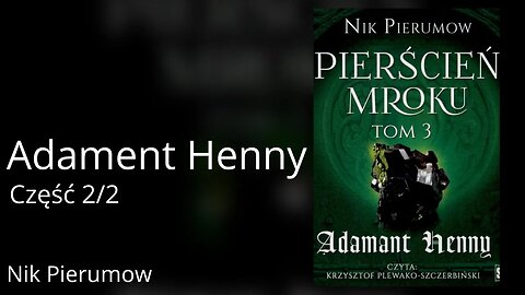 Adamant Henny Część 2/2, Cykl: Pierścień Mroku (tom 3) - Nik Pierumow