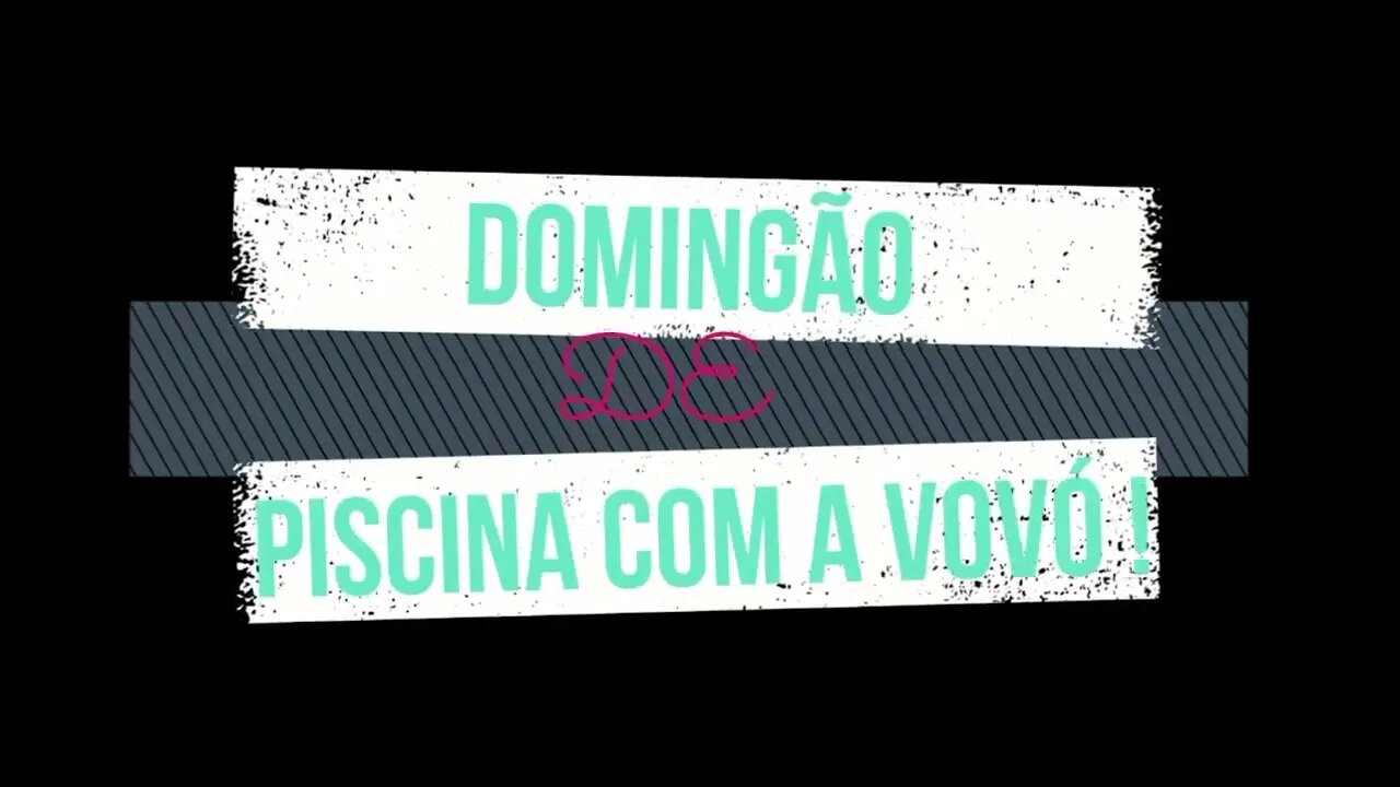 DIA DE PISCINA COM A 'VOVÓ'!!!!!