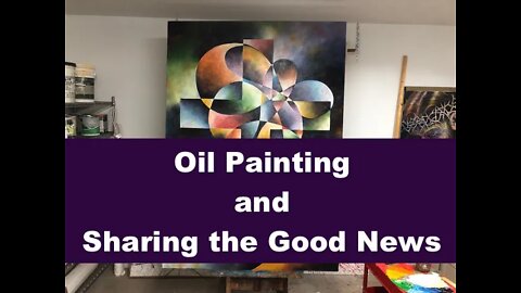 Oil Painting and Sharing the Good News