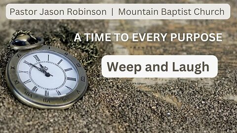 "A Time to Every Purpose: Weep and Laugh" | Pastor Jason Robinson