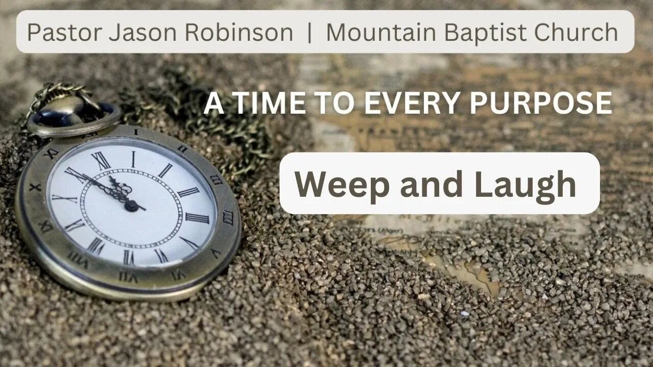 "A Time to Every Purpose: Weep and Laugh" | Pastor Jason Robinson