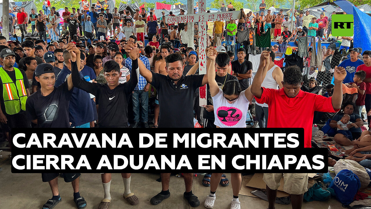 Migrantes bloquean aduana exigiendo permisos de tránsito para dirigirse a EE.UU.