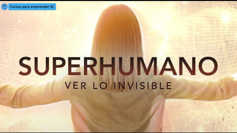 Superhumano: Ver lo Invisible