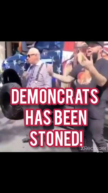 DEMONCRATS HAS BEEN STONED!
