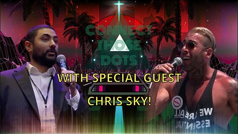 Chris Sky Joins Connect Those Dots! World War 3 Analysis and The Horrors of Child Trafficking!