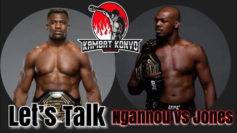 Let’s talk Ngannou Vs Jones “Kombat Konvo”