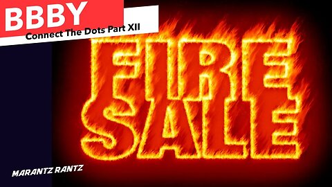 BBBY - FIRESALE - Connect The Dots Part 12 - Marantz Rantz Live Stream @ThePPshow