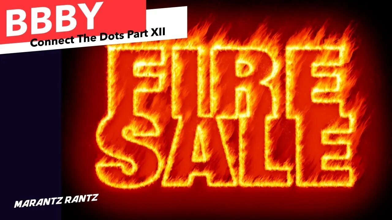 BBBY - FIRESALE - Connect The Dots Part 12 - Marantz Rantz Live Stream @ThePPshow