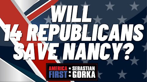 Will 14 Republicans save Nancy? Rep. Matt Gaetz with Sebastian Gorka on AMERICA First