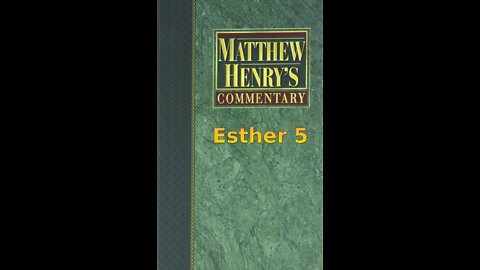 Matthew Henry's Commentary on the Whole Bible. Audio produced by Irv Risch. Ester, Chapter 5