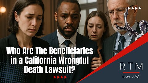 Who Are The Beneficiaries in a California Wrongful Death Lawsuit?