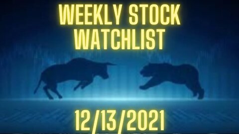 Stock Market Watch list (Week of 12/13/2021)