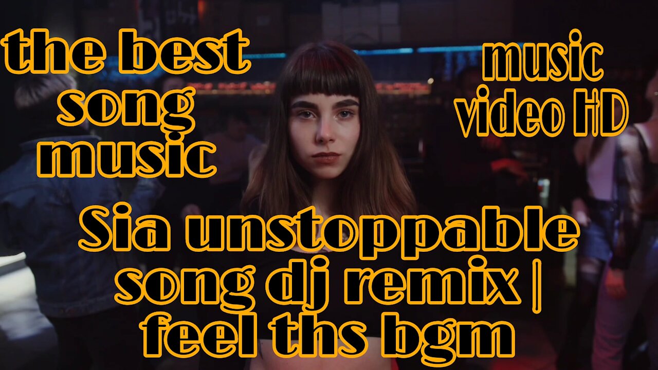 Sia unstoppable song dj remix | feel ths bgm