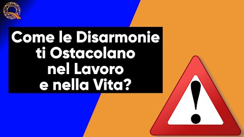 ⚠️ Come le Disarmonie ti Ostacolano nel Lavoro e nella Vita?