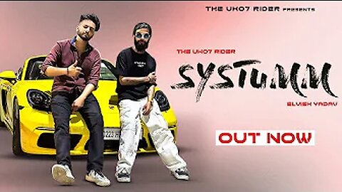 Systumm | The UK07 Rider X Elvish Yadav | Official Music Video | Sangam Vigyaanik | Dushyant Bhatli