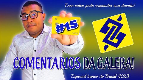 RESPONDENDO COMENTARIOS DA GALERA ESPECIAL BANCO DO BRASIL parte 15