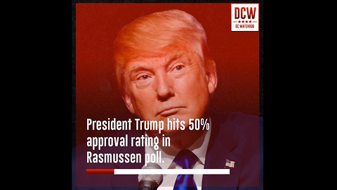 President Trump hits 50% approval ratings according to Rasmussen Poll