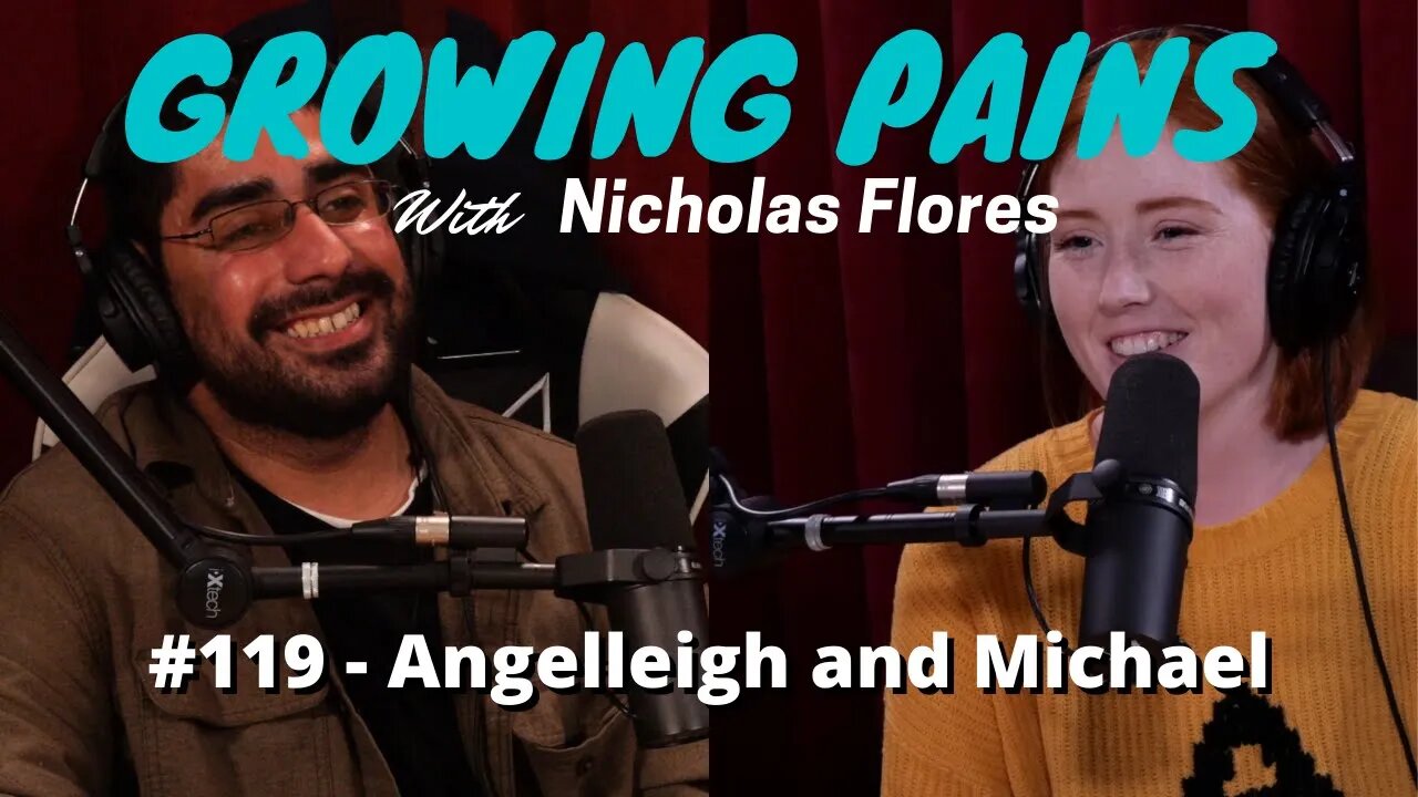 #119 Angelleigh and Michael - Growing Pains with Nicholas Flores