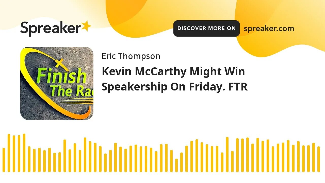 Kevin McCarthy Might Win Speakership On Friday. FTR