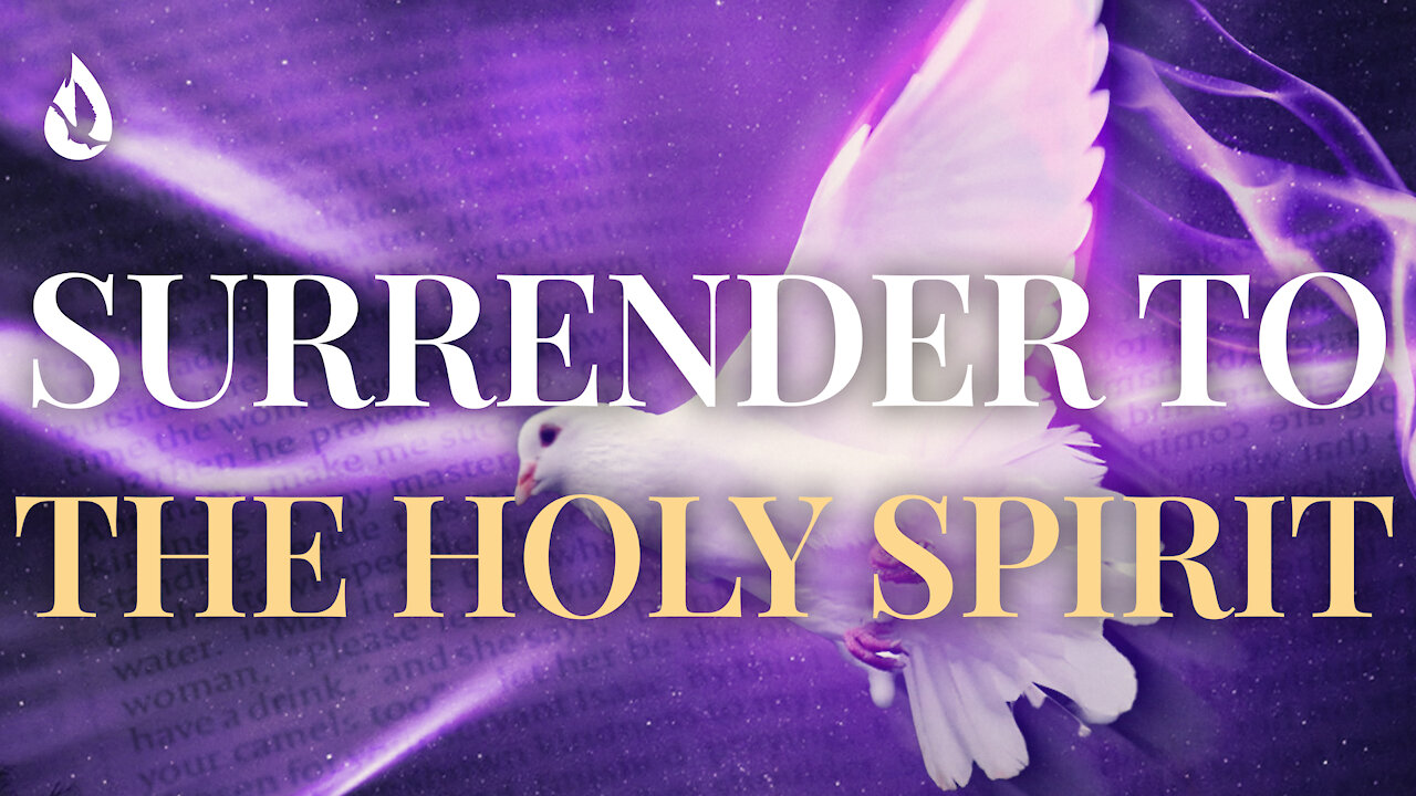 How to Truly Surrender to the Holy Spirit