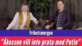 Frihetsmorgon - "Jimmie Åkesson vill inte prata med Putin"