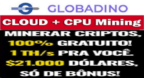 【Globadino Cloud】Melhor mineradora em nuvem em 2021 | Mineração em nuvem + CPU | 1000 Gh/s grátis
