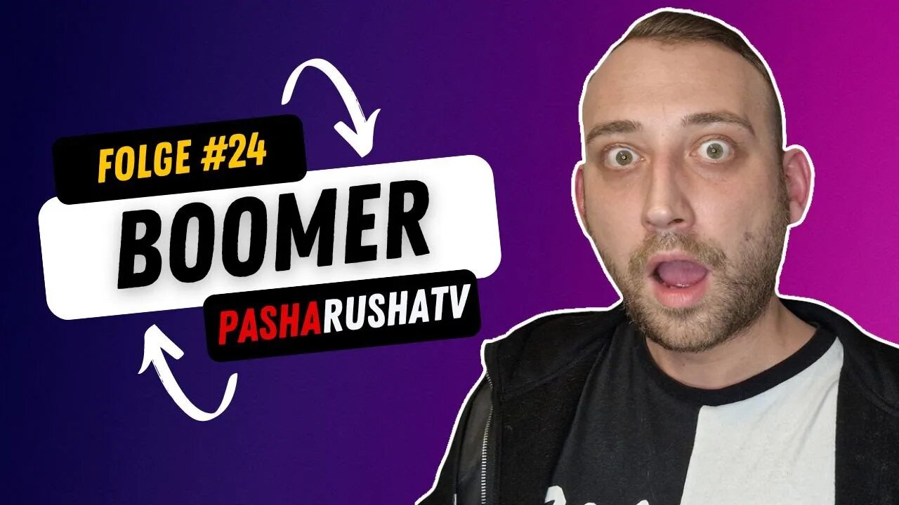 PashaRushaTV - BOOMER [Folge #124]