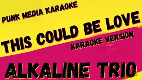 ALKALINE TRIO ✴ THIS COULD BE LOVE ✴ KARAOKE INSTRUMENTAL ✴ PMK