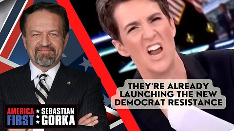 They're already launching the new Democrat resistance. Sebastian Gorka on AMERICA First