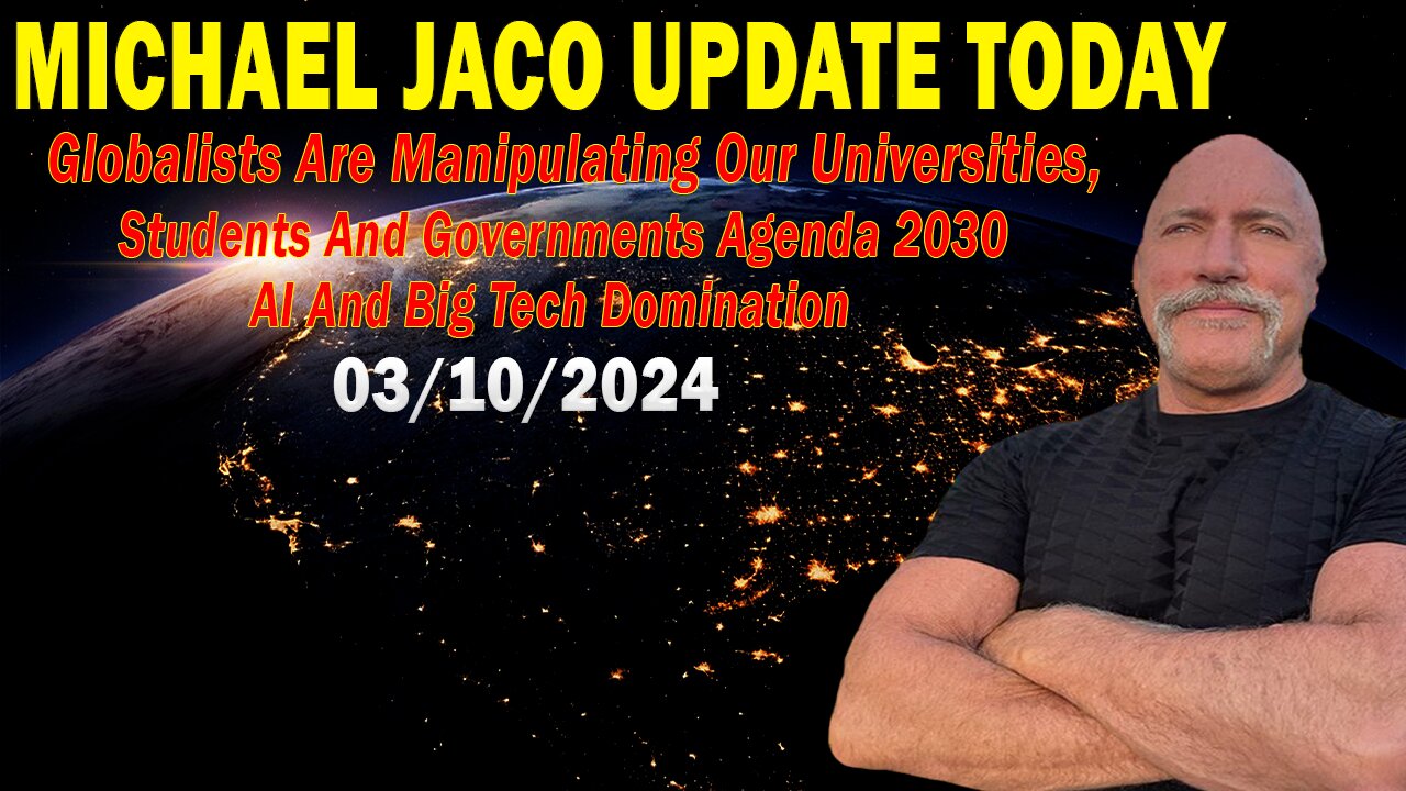 Michael Jaco Update Today: "Michael Jaco Important Update, March 10, 2024"