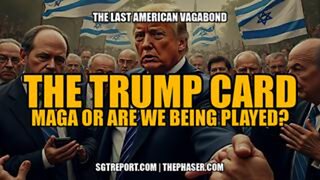 The Trump Card: MAGA, or Are We Being Played - The Last American Vagabond