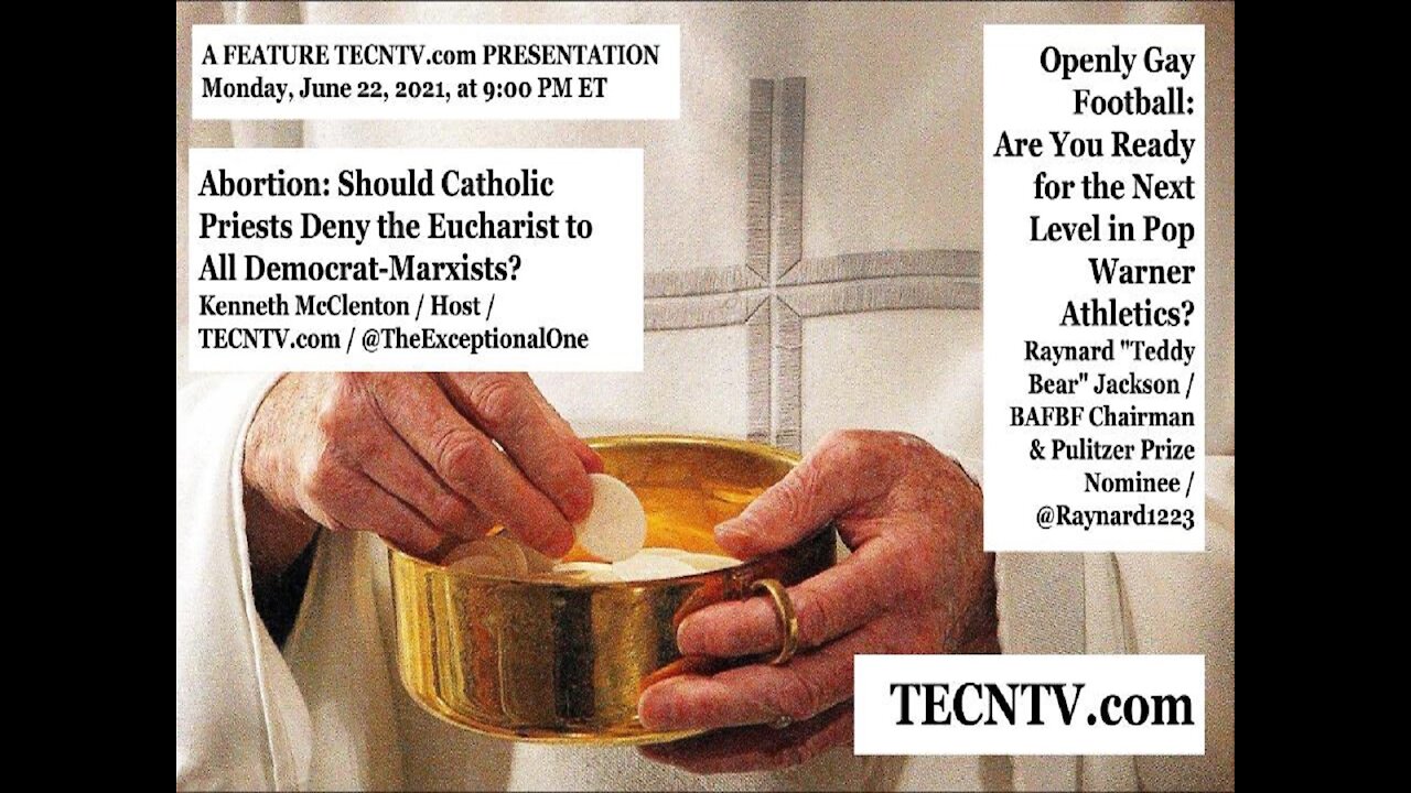 TECNTV.com / Abortion: Should Catholic Priests Deny the Eucharist to All Democrat-Marxists?