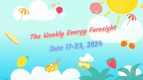 The Weekly Energy Foresight - June 17-23, 2024