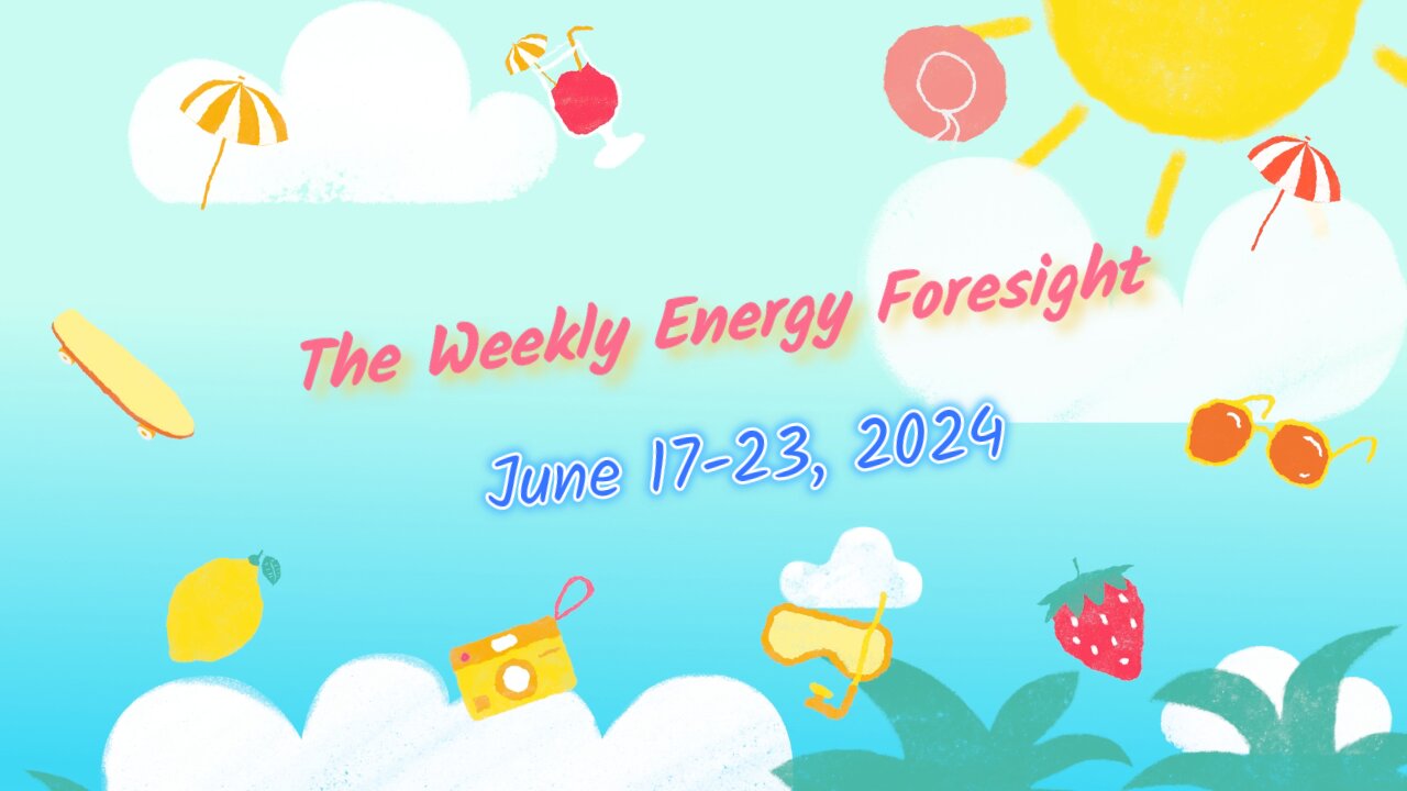 The Weekly Energy Foresight - June 17-23, 2024