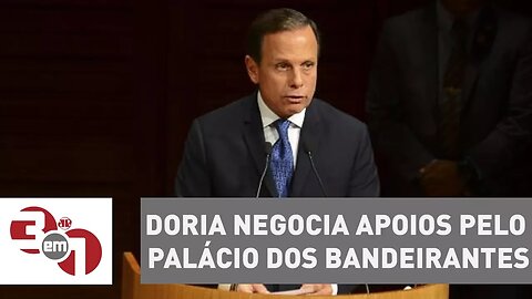 Doria negocia apoios pelo Palácio dos Bandeirantes